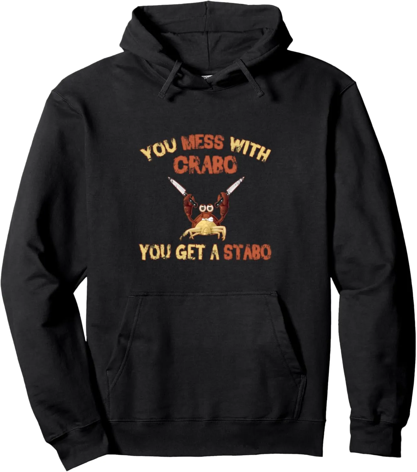 Dank Meme Crab Hoodie Mess With Crabo You Get A Stabo Hoodie Pullover Hoodie