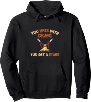 Dank Meme Crab Hoodie Mess With Crabo You Get A Stabo Hoodie Pullover Hoodie