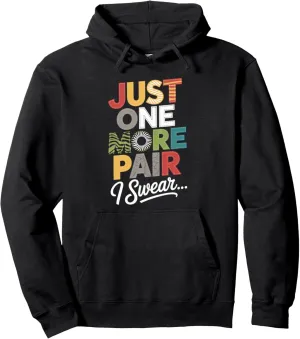 Just One More Funny Pair Sneaker Head Shoe Lover Pullover Hoodie