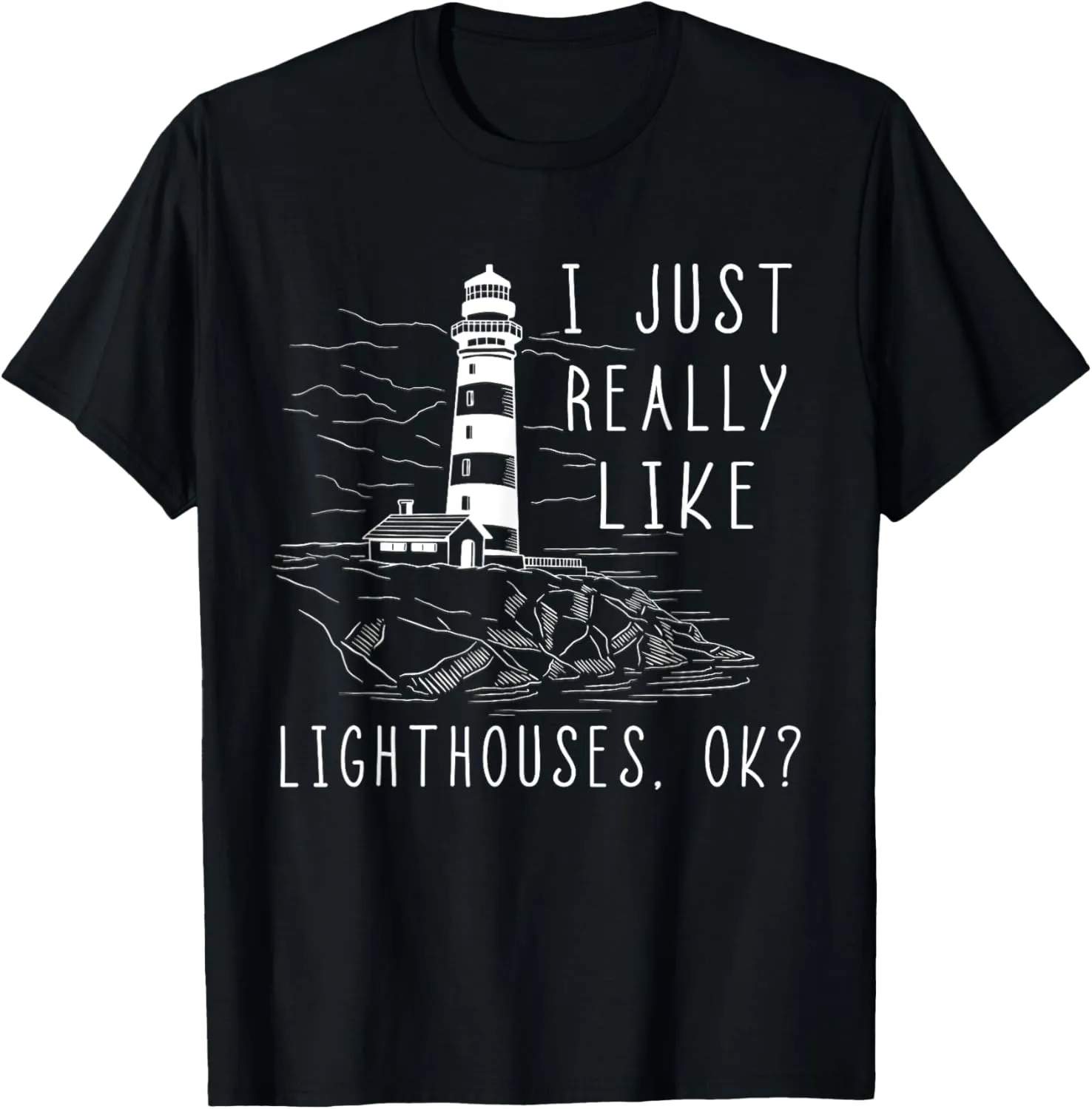 Lighthouse I Just Really Like Lighthouses Seaside Boating T-Shirt