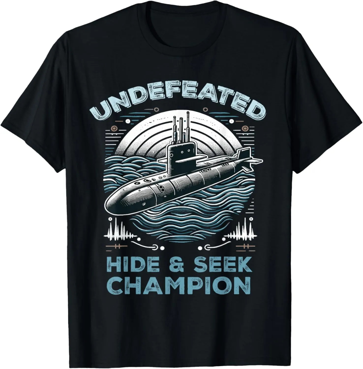 Submariner Quote Undefeated Hide And Seek Champion Submarine T-Shirt